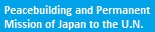 Peacebuilding and Permanent Mission of Japan to the U.N.